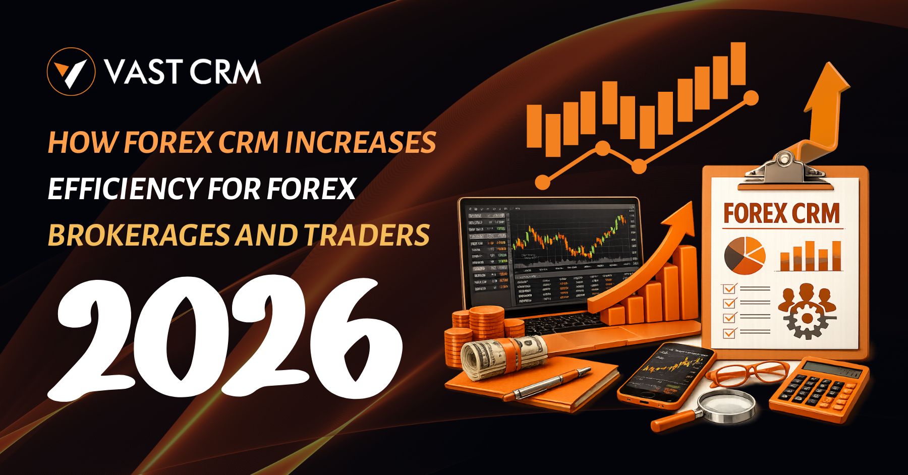 How Forex CRM Improves Brokerage Efficiency and Growth in 2026